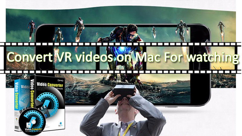 Top 5 macOS High Sierra VR Video Converters to convert VR videos